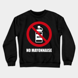 NO Mayonnaise - Anti series - Nasty smelly foods - 16A Crewneck Sweatshirt